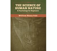 William Henry Pyle The Science of Human Nature (Copertina rigida)