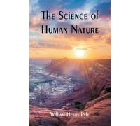 William Henry Pyle The Science of Human Nature (Tascabile)