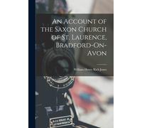 William Henry R An Account of the Saxon Church of St. Laurence, Brad (Tascabile)