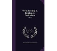 William Henry Samuel J Greek Morality in Relation to Institut (Copertina rigida)