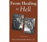 William Henry Wall From Healing to Hell (Tascabile)