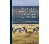 William Herrod-He Bee-keeping Simplified for the Cottager and Small (Tascabile)