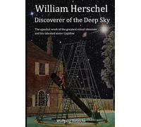 William Herschel: Discoverer of the Deep Sky