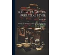 William Hey A Treatise On The Puerperal Fever (Tascabile)