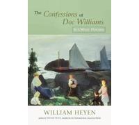 William Heyen The Confessions of Doc Williams & Other Poems (Tascabile)