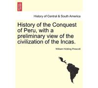 William Hicklin History of the Conquest of Peru, with a preliminary (Tascabile)