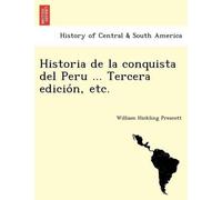 William Hickling Historia de la conquista del Peru ... Tercera edici (Tascabile)