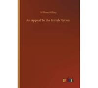 William Hillary An Appeal To the British Nation (Tascabile)