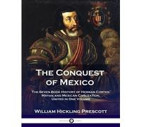 William Hinkling Prescott The Conquest of Mexico (Tascabile)