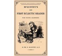 William Holmes McGuffey McGuffey's First Eclectic Reader (Copertina rigida)