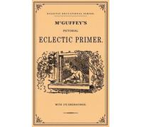 William Holmes McGuffy McGuffey's Pictorial Eclectic Primer (Copertina rigida)