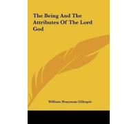 William Honyman Gill The Being and the Attributes of the Lor (Copertina rigida)