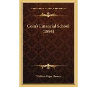 William Hope Harvey Coin's Financial School (1894) (Tascabile)