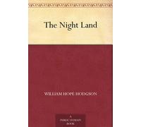 William Hope Ho The Night Land by William Hope Hodgson, Scien (Copertina rigida)