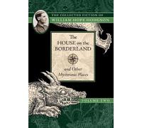 William Hope Hod The House on the Borderland and Other Mysterious Pl (Tascabile)