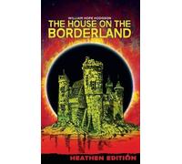 William Hope Hodg The House on the Borderland (Heathen Editi (Copertina rigida)