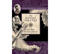 William Hope Hodgso The Ghost Pirates and Other Revenants of the Se (Tascabile)