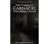 William Hope Hodgson The Complete Carnacki, the Ghost Finder (Tascabile)