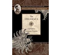 William Hope Hodgson The Dream of X and Other Fantastic Visions (Tascabile)