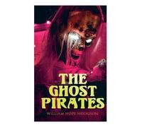 William Hope Hodgson The Ghost Pirates (Tascabile)