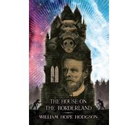 William Hope Hodgson The House on the Borderland (Tascabile)