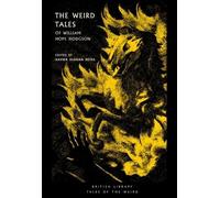 The Weird Tales of William Hope Hodgson (British Library Tales of the Weird)