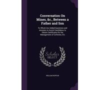 William Hopton Conversation On Mines, &c., Between a Father a (Copertina rigida)