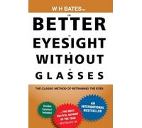 William Horatio Bates Better Eyesight Without Glasses (Tascabile)