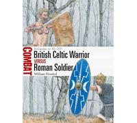 British Celtic Warrior vs Roman Soldier: Britannia AD 43-105