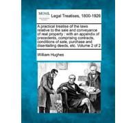 William Hughes A Practical Treatise of the Laws Relative to the Sale (Tascabile)