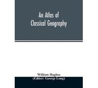 William Hughes An atlas of classical geography (Tascabile)