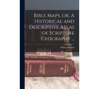 William Hughes Bible Maps, or, A Historical and Descriptive Atlas of (Tascabile)