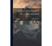 William Hughes The Geography Of Lancashire (Tascabile)