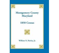 William Hurley Montgomery County, Maryland 1850 Census (Copertina rigida)