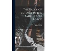 William Hutton Cathcart John Ed The Value of Science in the (Copertina rigida)