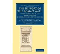 William Hutton The History of the Roman Wall, Which Crosses the Isla (Tascabile)