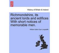 William Hylton Richmondshire, Its Ancient Lords and Edifices with S (Tascabile)