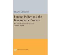 William I. Bacchu Foreign Policy and the Bureaucratic Proces (Copertina rigida)