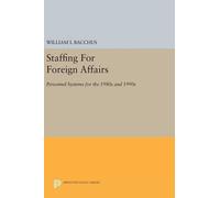William I. Bacchus Staffing For Foreign Affairs (Copertina rigida)