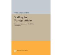 William I. Bacchus Staffing For Foreign Affairs (Tascabile)