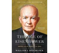 William I Hitchcock – The Age of Eisenhower – America and the World in the 1950s – Tascabile