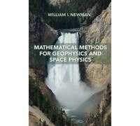 William I. Newm Mathematical Methods for Geophysics and Space (Copertina rigida)