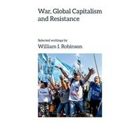 William I. Robinson War, Global Capitalism and Resistance (Tascabile)