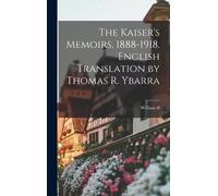 William II The Kaiser's Memoirs, 1888-1918. English Translati (Copertina rigida)
