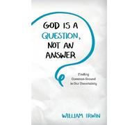 William Irwin God Is a Question, Not an Answer (Copertina rigida)