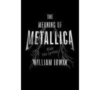 William Irwin The Meaning of Metallica (Tascabile)