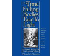 William Irwin Thompson The Time Falling Bodies Take to Light (Tascabile)