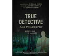 William Irwin True Detective and Philosophy (Tascabile)