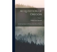 William Isaac Marshall Acquisition of Oregon (Copertina rigida)