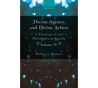 William J. Abraham Divine Agency and Divine Action, Volume IV (Copertina rigida)